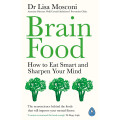 Brain food : how to eat smart and sharpen your mind