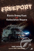 Freeport :  Bisnis Orang Kuat VS Kedaulatan Negara