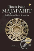 Hitam Putih Majapahit : Dari Kejayaan Hingga Keruntuhan