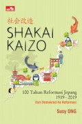 Shakai Kaizo : 1001 TahunReformasi Jepang 1919-2019 Dari, Reformasi Ke Reformasi